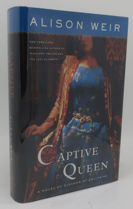 CAPTIVE QUEEN: A Novel of Eleanor of Aquitaine