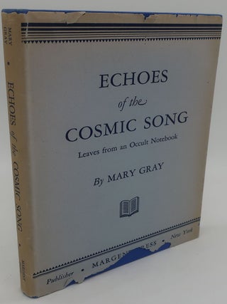 Item #002719AA ECHOES OF THE COSMIC SONG: Leaves from an Occult Notebook. MARY GRAY
