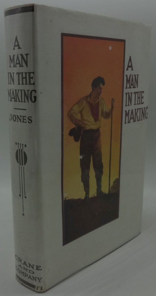 Item #002719E A MAN IN THE MAKING [SIGNED]. Harry W. Jones.