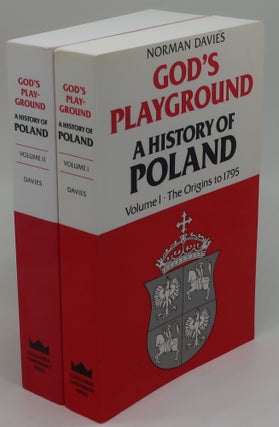 Item #002721G GOD'S PLAYGRUND A HISTORY OF POLAND [Two Volumes, SIGNED]. NORMAN DAVIES