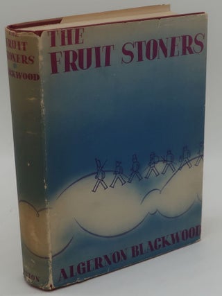 Item #002737H THE FRUIT STONERS. ALGERNON BLACKWOOD