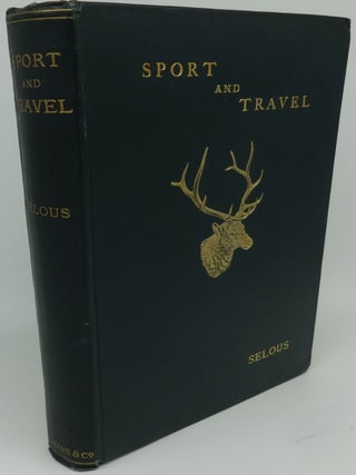 Item #002746E SPORT AND TRAVEL East and West. Frederick Courteney Selous