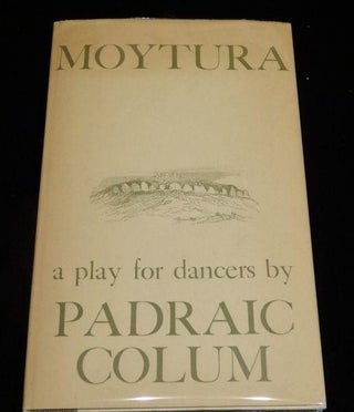 Item #002750A MOYTURA: A Play for Dancers. Padraic Colum