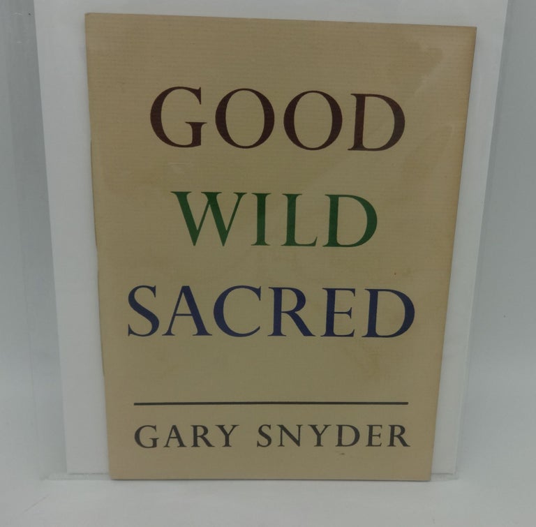 Item #002757E GOOD WILD SACRED. Gary Snyder.