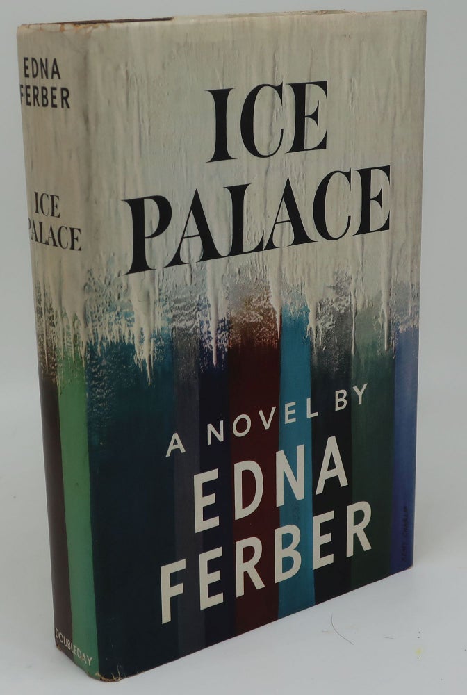 Item #002772I ICE PALACE. Edna Ferber.