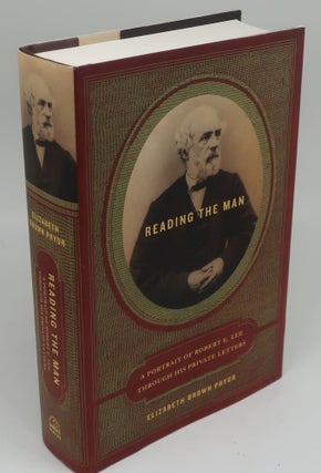 Item #002772O READING THE MAN: A Portrait of Robert E. Lee Through His Private Letters. ELIZABETH...