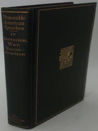 Item #002774AB MEMORABLE AMERICAN SPEECHES IV SECESSION, WAR, RECONSTRUTION. JOHN VANCE CHENEY