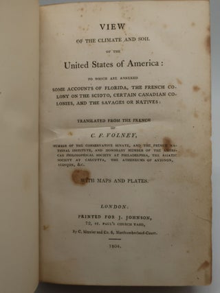 VIEW OF THE CLIMATE AND SOIL OF THE UNITED STATES OF AMERICA: To Which are Annexed Some Accounts of Florida, The French Co. Lony on the Scioto, Certain Candian Co. Lonies, and the Savages or Natives