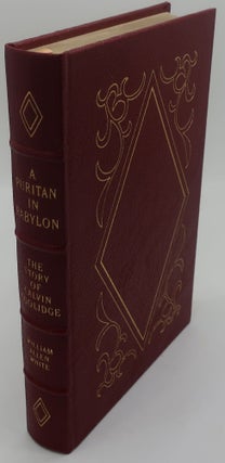 A PURITAN IN BABYLON: THE STORY OF CALVIN COOLIDGE. WILLIAM ALLEN WHITE.