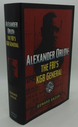 Item #002819F ALEXANDER ORLOV: THE FBI'S KGB GENERAL. Edward Gazur