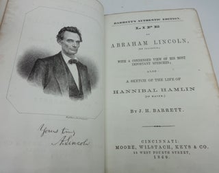 LIFE OF ABRAHAM LINCOLN, OF ILLINOIS WITH A CONDENSED VIEW OF HIS MOST IMPORTANT SPEECHES; ALSO A SKETCH OF THE LIFE OF HANNIBAL HAMLIN OF MAINE