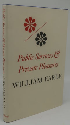 Item #002890F PUBLIC SORROWS & PRIVATE PLEASURES. WILLIAM EARLE