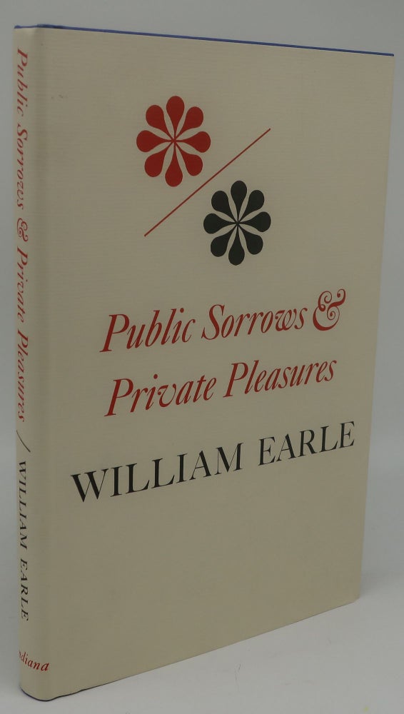Item #002890F PUBLIC SORROWS & PRIVATE PLEASURES. WILLIAM EARLE.