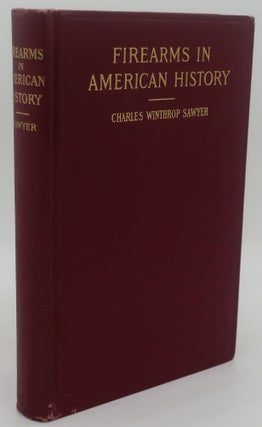 Item #002903G FIREARMS IN AMERICAN HISTORY 1600 TO 1800. CHARLES WINTHROP SAWYER