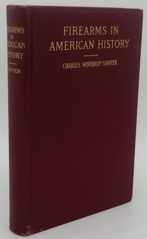 Item #002903G FIREARMS IN AMERICAN HISTORY 1600 TO 1800. CHARLES WINTHROP SAWYER.