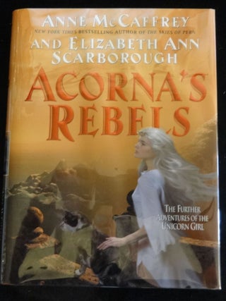 Item #002924C ACORNA'S REBELS. Anne McCaffrey, Elizabeth Ann Scarborough