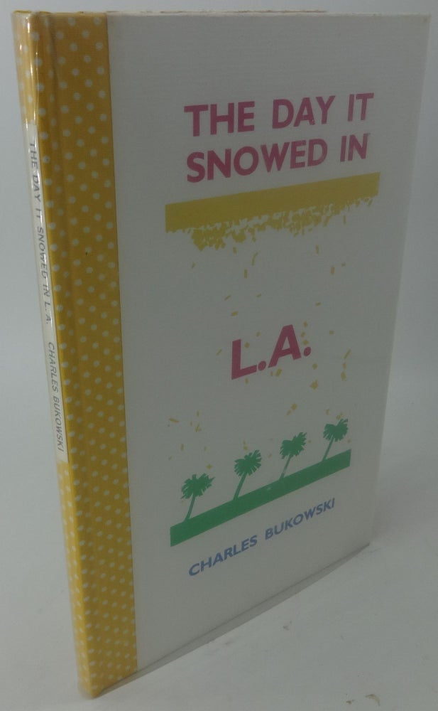 Item #002928D THE DAY IT SNOWED IN L.A. (SIGNED LIMITED). Charles Bukowski.