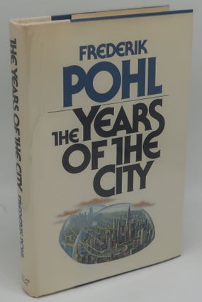 Item #002934F THE YEARS OF THE CITY [Signed, From the Library of Frederik Pohl]. FREDERIK POHL