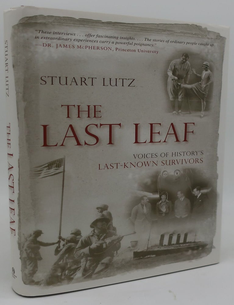 Item #002964FG THE LAST LEAF: Voices of History"s Last-Known Survivors. STUART LUTZ.