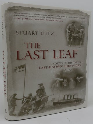 THE LAST LEAF: Voices of History"s Last-Known Survivors. STUART LUTZ.