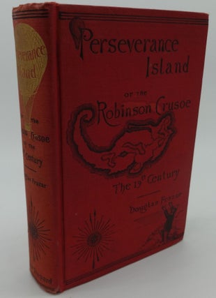 Item #002975 PERSEVERANCE ISLAND or the ROBINSON CRUSOE of THE 19TH CENTURY. Douglas Frazar