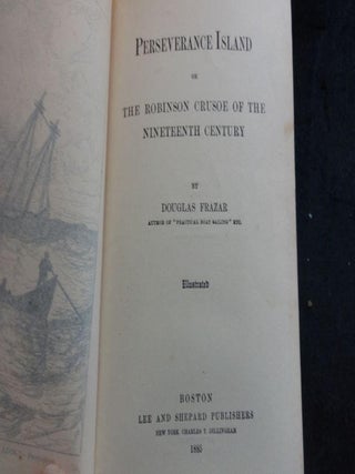 PERSEVERANCE ISLAND or the ROBINSON CRUSOE of THE 19TH CENTURY