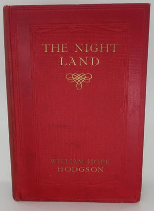 Item #002986FF THE NIGHT LAND: A LOVE STORY. WILLIAM HOPE HODGSON