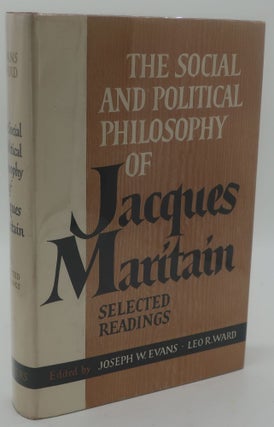 Item #002998I THE SOCIAL AND POLITICAL PHILOSOPHY OF JACQUES MARITAIN. JOSEPH W. EVANS AND LEO R....