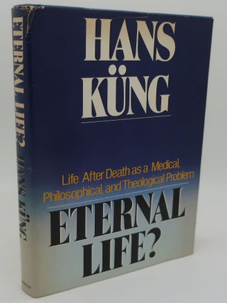 Item #002998II ETERNAL LIFE? Life after Death as Medical, Philosophical and Theological Problem....