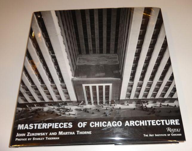 Item #002999A MASTERPIECES OF CHICAGO ARCHITECTURE. John Zukowsky, Martha Thorne.