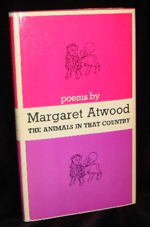 Item #003017A THE ANIMALS IN THAT COUNTRY. Margaret Atwood.