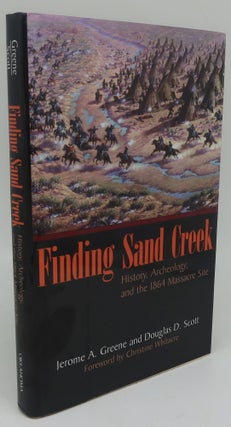 Item #003020AA FINDING SAND CREEK: History, Archeology, and the 1864 Massacre Site. JEROME A....