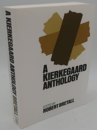 Item #003039AA A KIERKEGAARD ANTHOLOGY. ROBERT BRETALL