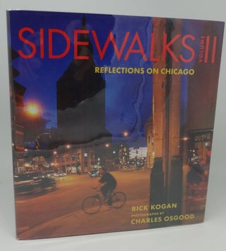 SIDEWALKS Volume II [Reflections on Chicago] SIGNED. Rick Kogan, Photographs by.