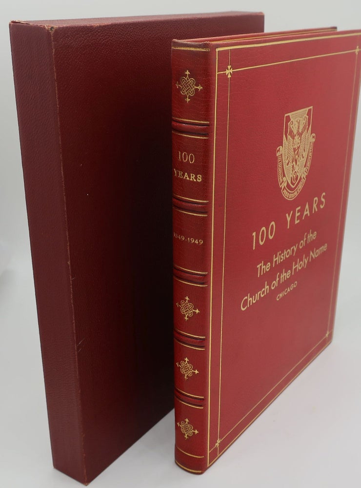 Item #003059J 100 YEARS: THE HISTORY OF THE CHURCH OF THE HOLY NAME, THE CHURCH THAT BECAME A CATHEDRAL AND THE STORY OF CATHOLICISM IN CHICAGO [1849-1949]