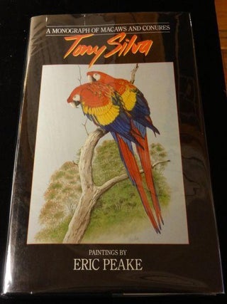 Item #003084 A Monograph Of Macaws and Conures. Tony Silva