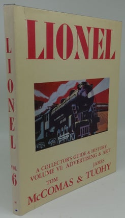 Item #003106C LIONEL A COLLECTOR'S GUIDE AND HISTORY VOLUME IV: ADVERTISING AND ART. Tom McComas,...