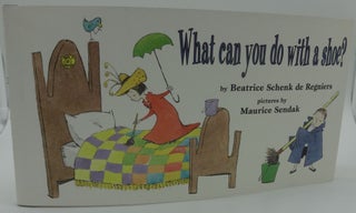 Item #003130C WHAT CAN YOU DO WITH A SHOE. Beatrice Schenk de Regniers with, Maurice Sendak