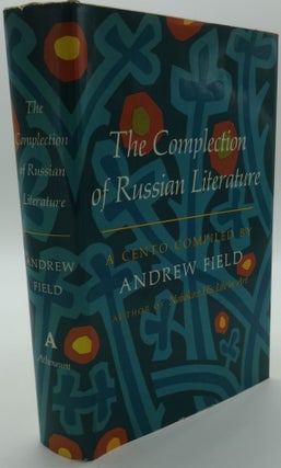 Item #003134C THE COMPLECTION OF RUSSIAN LITERATURE. Andrew Field