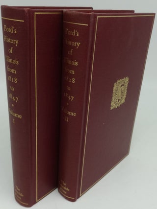 Item #003137C FORD'S HISTORY OF ILLINOIS FROM 1818 TO 1847 (Two Volume Set). Thomas Ford