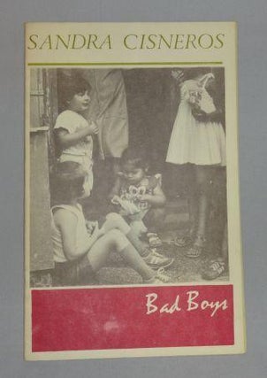 Item #003146A BAD BOYS. Sandra Cisneros