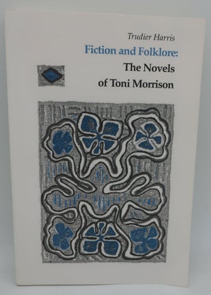 Item #003157KK FICTION AND FOLKLORE: The Novels of Toni Morrison. TRUDIER HARRIS