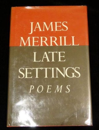 Item #003158E LATE SETTINGS (SIGNED). James Merrill