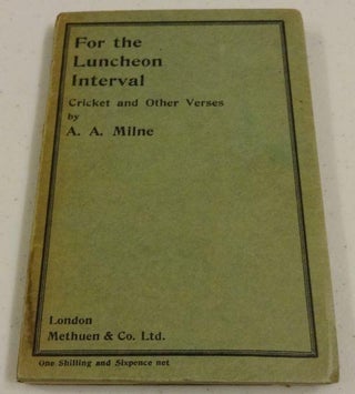 Item #003163 FOR THE LUNCHEON INTERVAL Cricket and Other Verses. A. A. MILNE