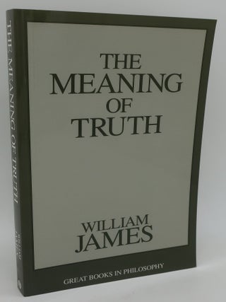 Item #003187J THE MEANING OF TRUTH. WILLIAM JAMES
