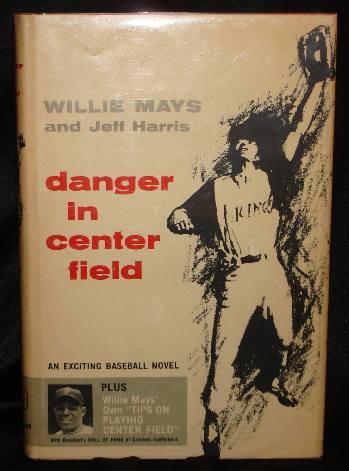 Item #003196 DANGER IN CENTER FIELD. Willie Mays, Jeff Harris.