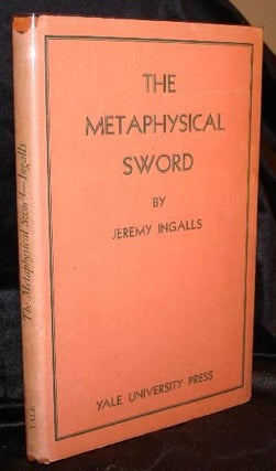 Item #003216 THE METAPHYSICAL SWORD. Jeremy Ingalls