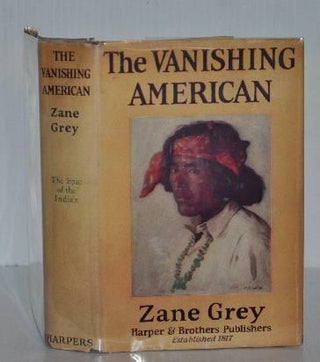 Item #003220C THE VANISHING AMERICAN. Zane Grey