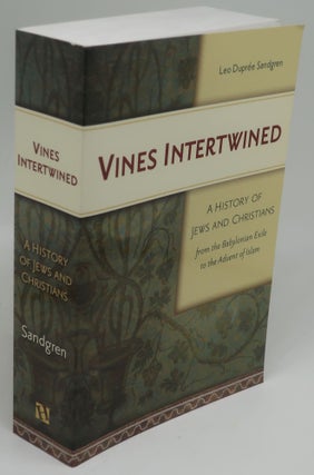 Item #003223E VINES INTERTWWINED: A History of Jews and Christians from the Babylonian Exile to...