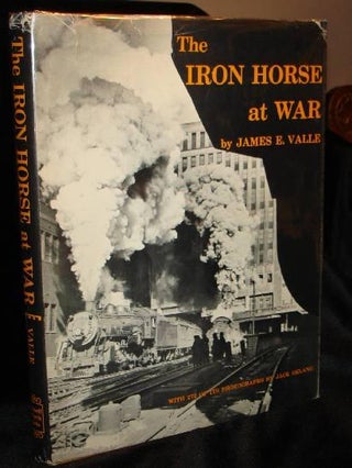 Item #003236A The Iron Horse at War: The United States Government's Photodocumentary Project on...